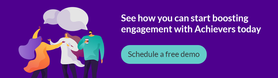 See how you could start boosting engagement with Achievers today - Schedule a free demo