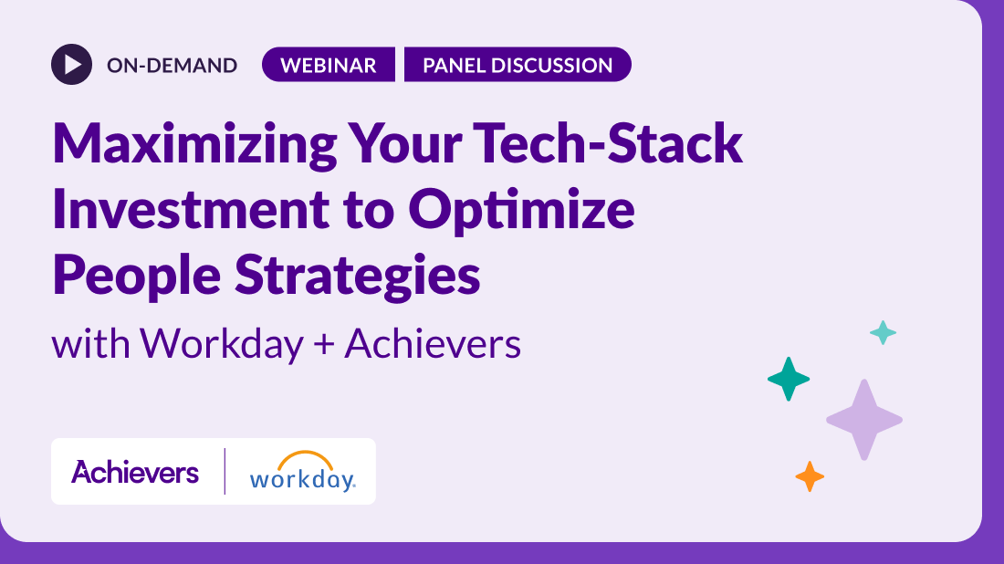 Maximizing Your Tech-Stack Investment to Optimize People Strategies with Workday and Achievers 