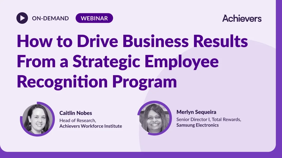 How to Drive Business Results From a Strategic Employee Recognition Program 