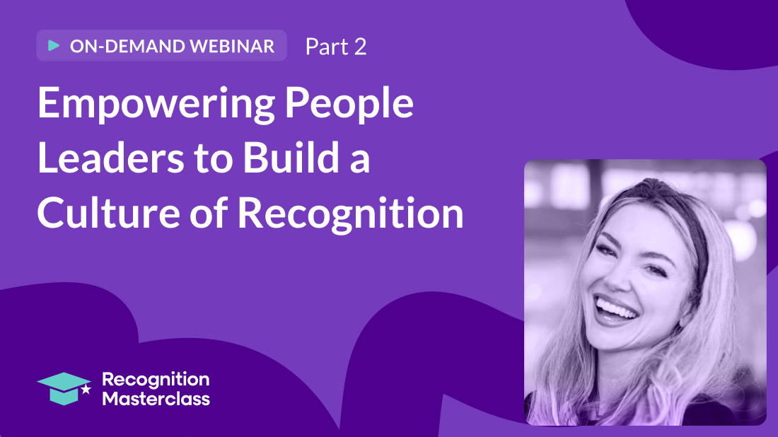 Empowering People Leaders to Build a Culture of Recognition 