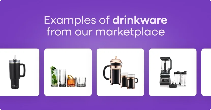 Examples of drinkware from our marketplaces